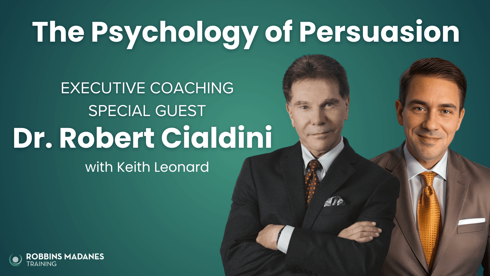 The Psychology of Persuasion Replay | Robbins Madanes Training